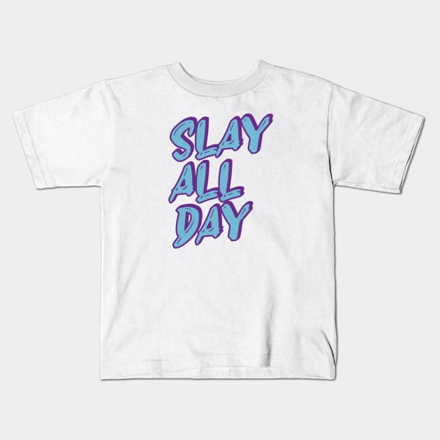 Slay all day - Text Design Kids T-Shirt by Trendsdk